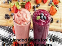 Are blended foods losing fiber? Nutrition Answers