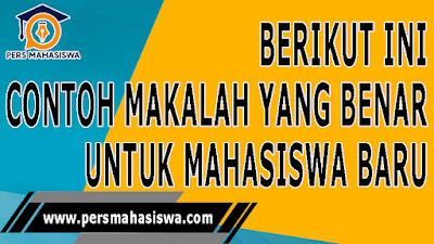 Ini Contoh Makalah Yang Benar Untuk Mahasiswa Baru