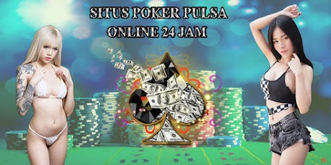 Situs Poker Pulsa Online 24 Jam