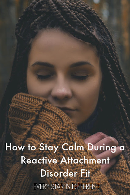 How to Stay Calm During a Reactive Attachment Disorder Fit