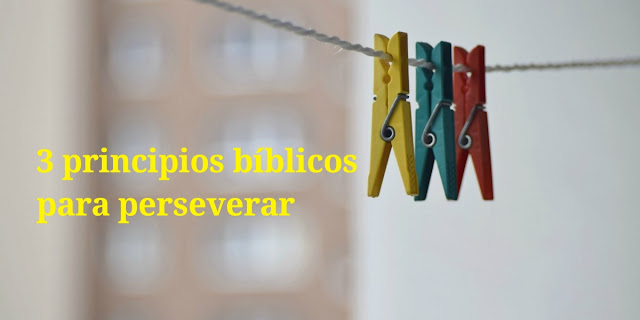 3 principios para perseverar