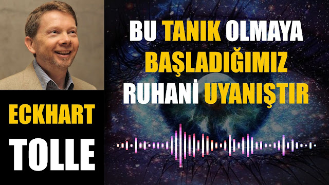 Bu Tanık Olmaya Başladığımız Ruhani Uyanıştır / Eckhart Tolle 2023 - 01