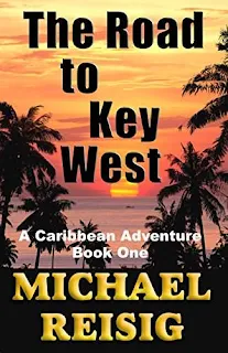 The Road To Key West - Laugh Out Loud Humor and High Adventure, by Michael Reisig