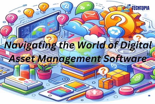 Navigating the World of Digital Asset Management Software: Your Questions Answered