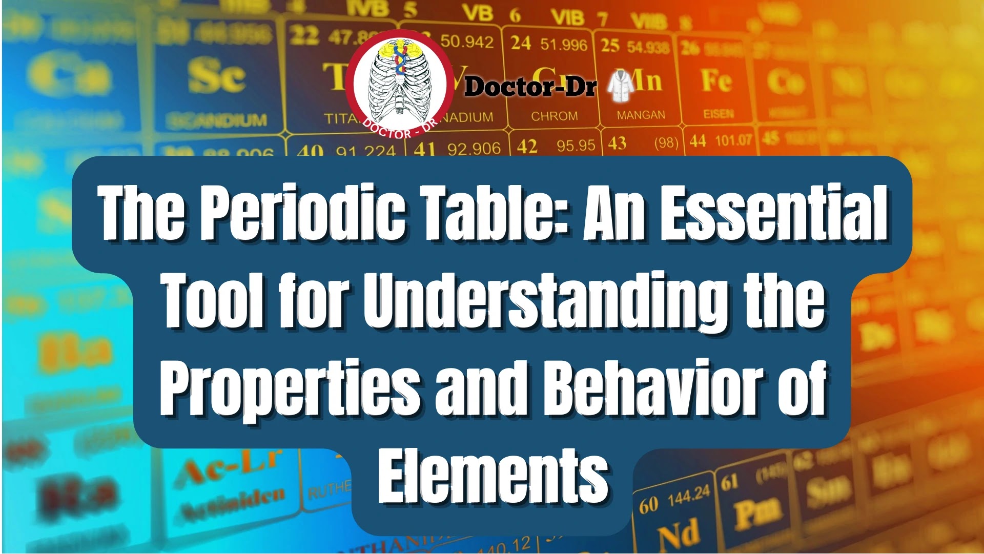 The Periodic Table: An Essential Tool for Understanding the Properties and Behavior of Elements