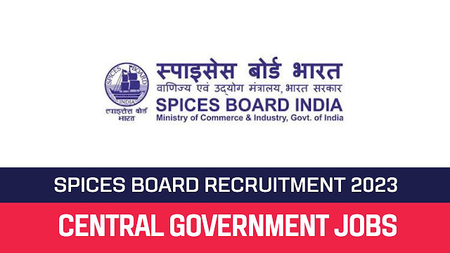 Spices Board ஆணையத்தில் Clerical Assistants வேலைவாய்ப்பு / SPICES BOARD RECRUITMENT 2023