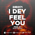 I dey feel you _Shegzy _DOWNLOAD--- I DEY FEEL YOU BY SHEGZY  Shegzy Rayve is a song writer, rapper   and a performing artiste, hail from Oyo state,   real name is adejinmi Segun Rafael . started singing