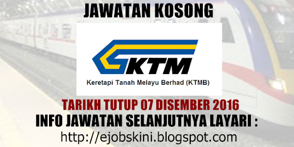 Jawatan Kosong Keretapi Tanah Melayu Berhad (KTMB) - 07 Disember 2016