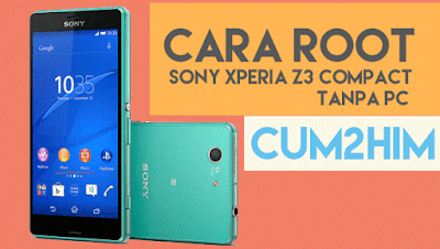 Cara Root Sony Xperia Z3 Compact Tanpa PC