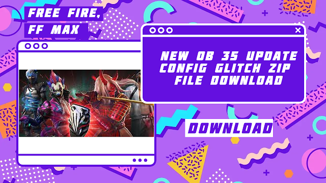 Free Fire Ob 35 Update Config Glitch Zip File Download FF