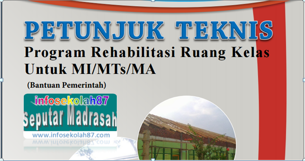 Download Juknis Program Rehabilitasi Ruang Kelas untuk MI/MTs/MA