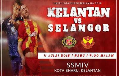 Live Streaming Kelantan vs Selangor Liga Super 11.7.2018