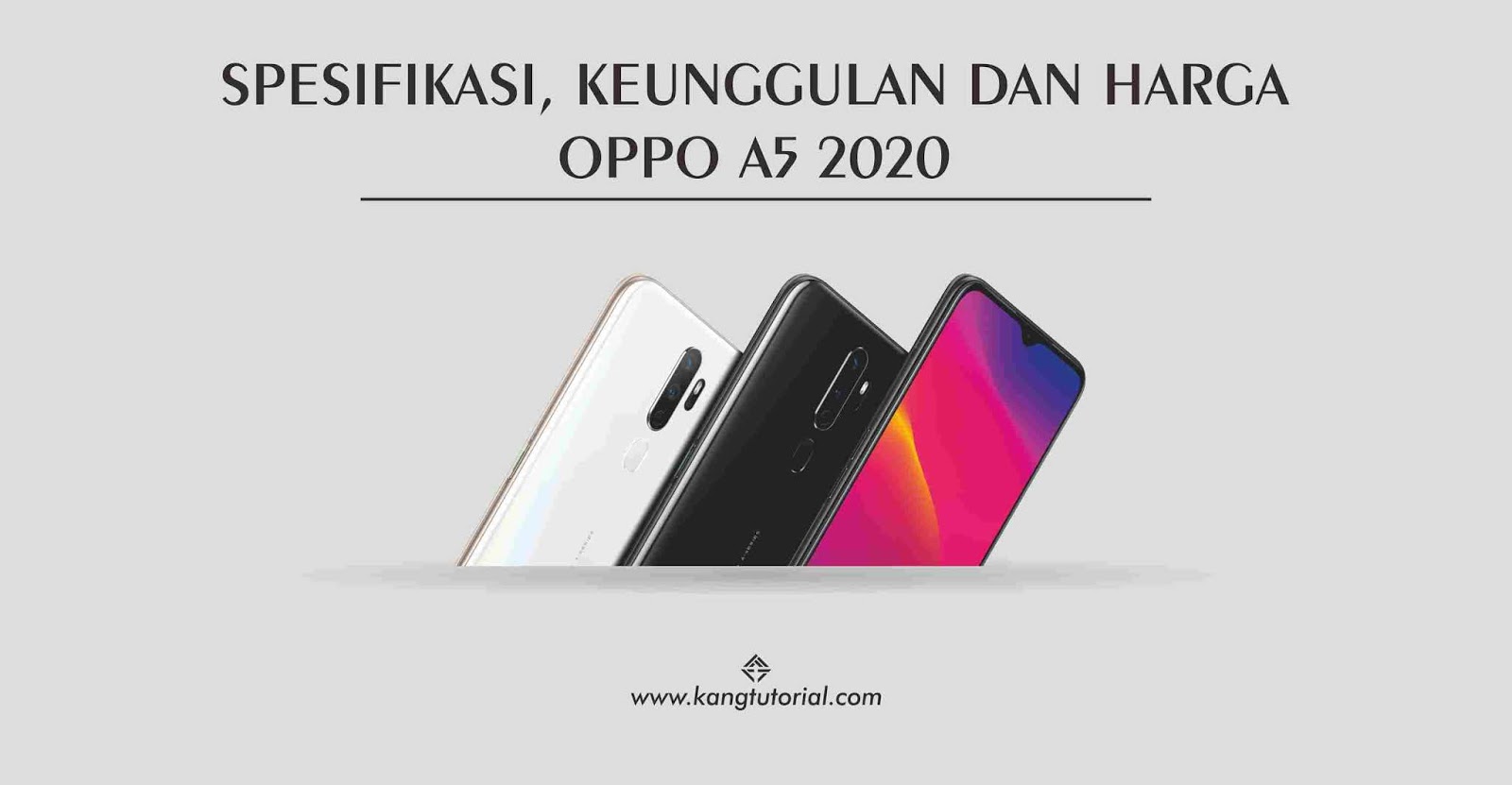 Spesifikasi Oppo A5 2020, Keunggulan dan Harganya