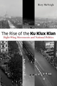 The Rise of the Ku Klux Klan: Right-Wing Movements and National Politics (Social Movements, Protest and Contention Book 32) (English Edition)