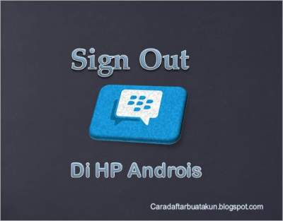 Cara Sign Out BBM 