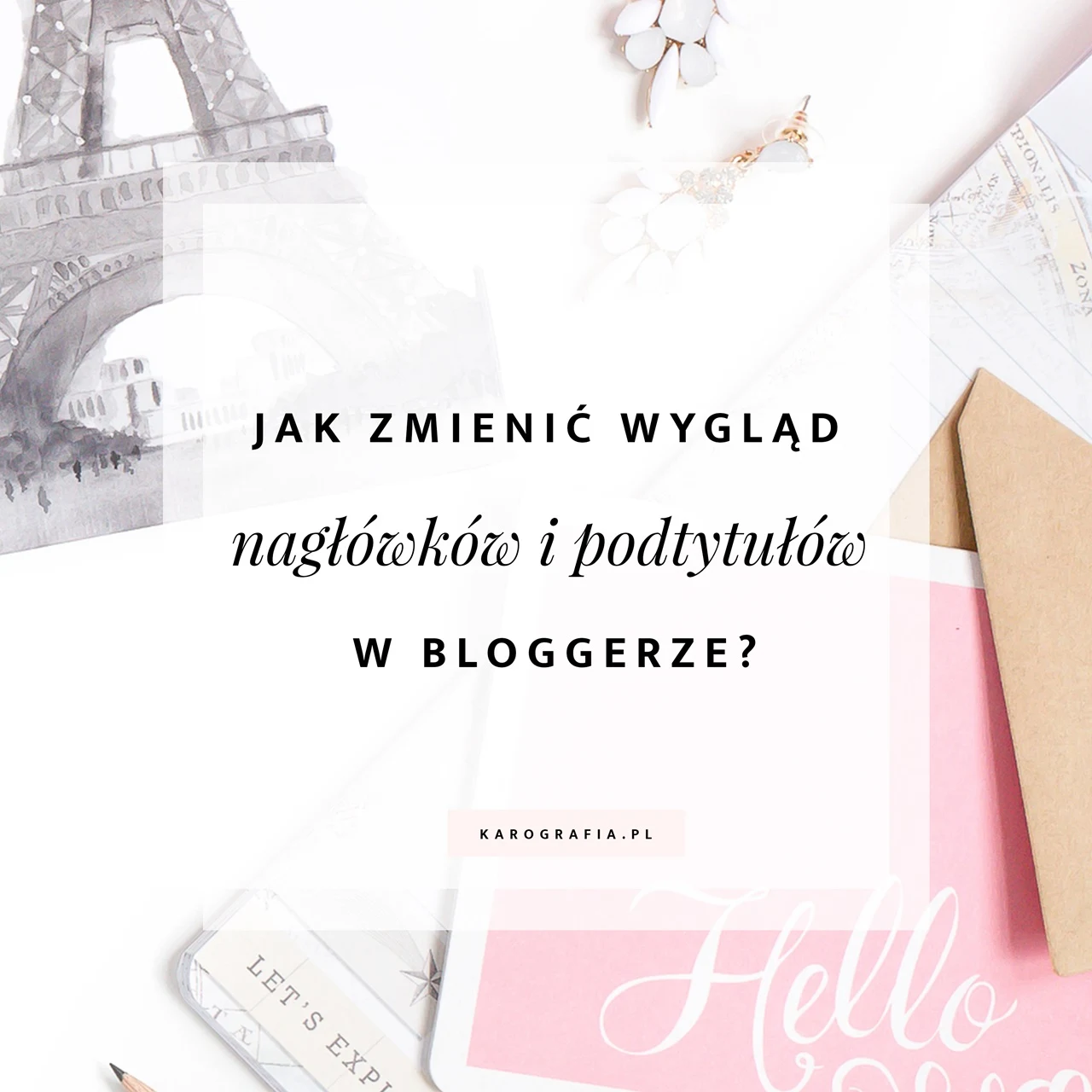 Jak zmienić wygląd nagłówków i podtytułów w bloggerze?