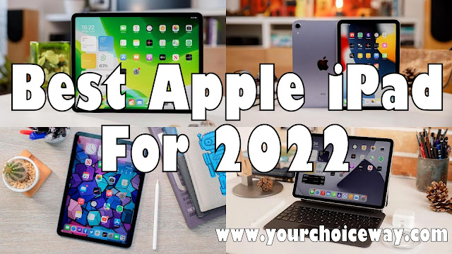 Best Apple iPad For 2022 - Your Choice Way