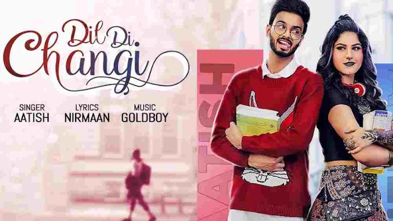 Dil Di Changi Lyrics in English - Aatish | Goldboy