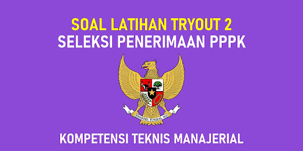 Soal Latihan Tryout 2 Kompetensi Manajerial Seleksi PPPK Tahun 2021