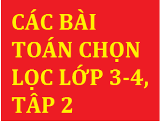 CÁC BÀI TOÁN CHỌN LỌC LỚP 3-4, TẬP 2