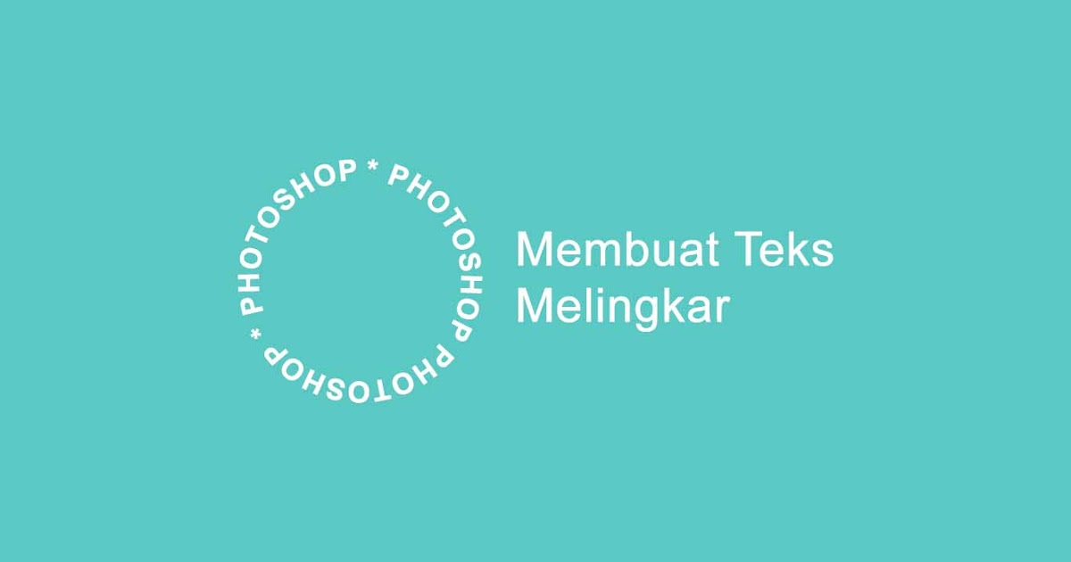 Cara Membuat Tulisan Teks Melingkar di Photoshop 