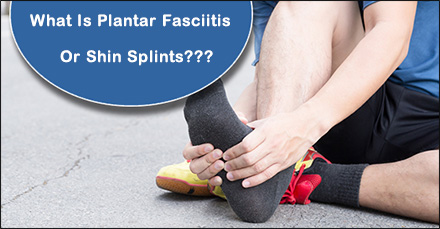 Plantar fasciitis/Shin splints