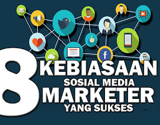 8 Kebiasaan Sosial Media Marketer Sukses