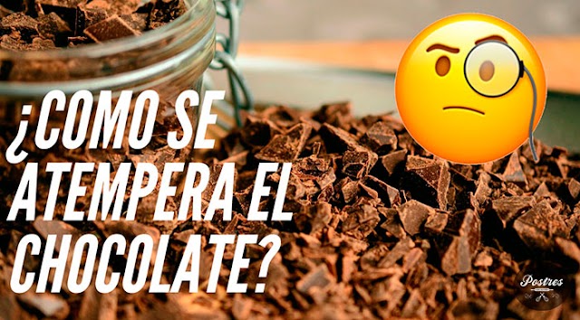 🌡️¿Cómo ATEMPERAR CHOCOLATE y POR QUÉ hay que HACERLO? 🤷‍♂️