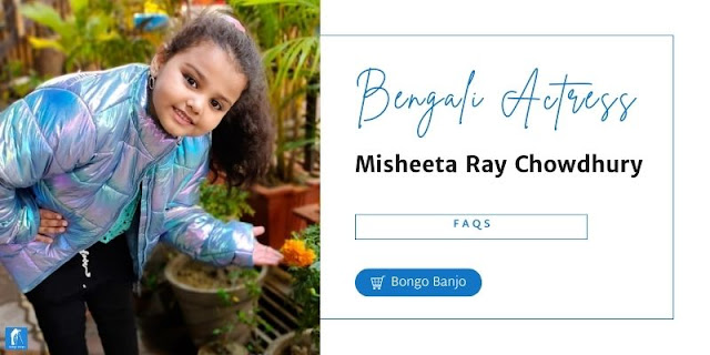 Misheeta Ray Chowdhury FAQs