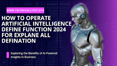 How to operate  artificial intelligence define function 2024 For explane All defination