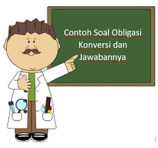 Contoh Soal Obligasi Konversi dan Jawabannya