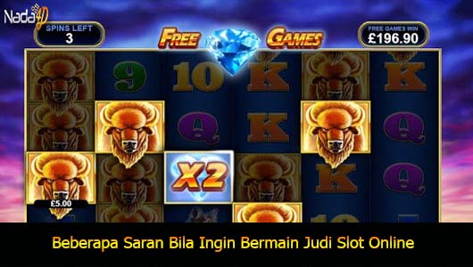 Beberapa Saran Bila Ingin Bermain Judi Slot Online