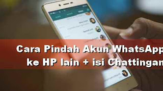 Masih Bingung Cara Memindahkan Whatsapp Ke Hp Baru? Cek Lagi Yuk