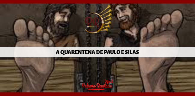 A QUARENTENA DE PAULO E SILAS