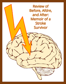 Review of Before, Afdre, and After: Memoir of a Stroke Survivor