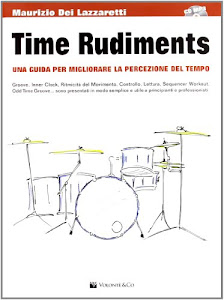 Time rudiments. Una Guida per Migliorare la Percezione del Tempo (con CD)