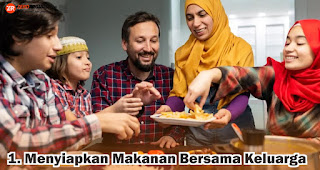 Menyiapkan Makanan Bersama Keluarga merupakan salah satu kegiatan seru untuk mengisi waktu luang jelang berbuka puasa