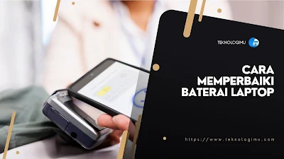 Cara Memperbaiki Baterai Laptop