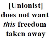 Unionist does not want this freedom taken away