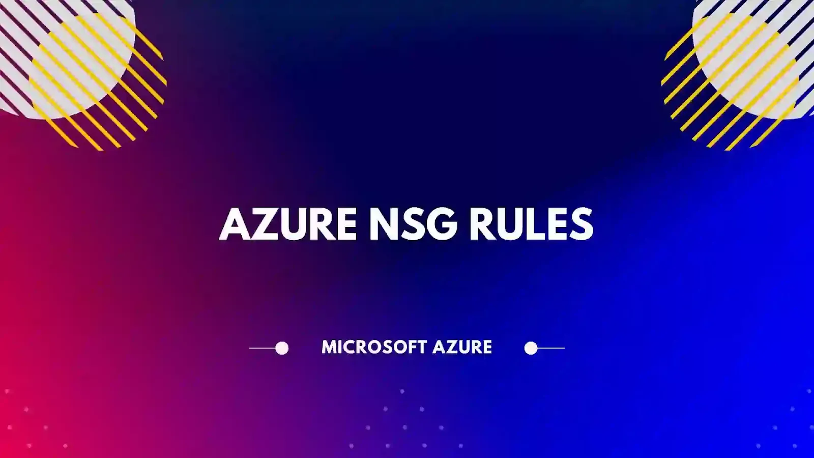 Azure Network Security Group (NSG) Rules