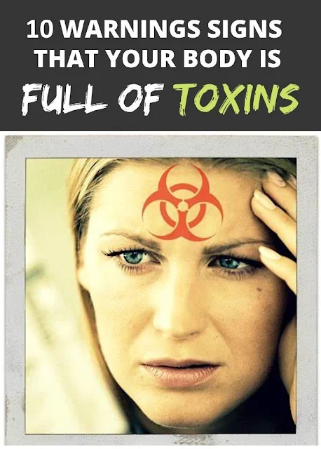 Warning Signs that Indicate Your Body is Overloaded with Toxins