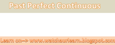 Past Perfect Continuous in urdu, learn Past Perfect Continuous in urdu and english, learn english grammar, english in urdu, grammar in urdu, learn english in few days