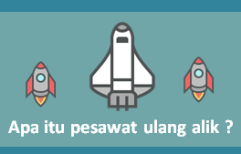 Apa Itu Pesawat Ulang Alik Dan Pesawat Ruang Angkasa?