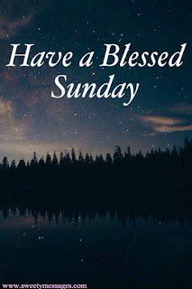 have a blessaed sunday