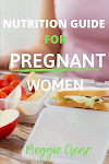 Pregnant: NUTRITION GUIDE FOR PREGNANT WOMEN: Child's health from conception: 1 (Pregnancy)