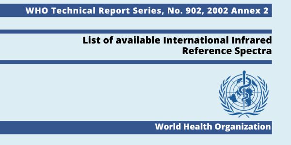 WHO TRS (Technical Report Series) 902, 2002 Annex 2: List of available International Infrared Reference Spectra