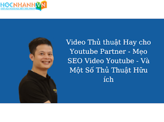 Video Thủ thuật Hay cho Youtube Partner - Mẹo SEO Video Youtube - Và Một Số Thủ Thuật Hữu ích