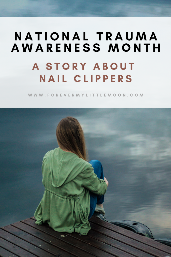 National Trauma Awareness Month - A Story About Nail Clippers