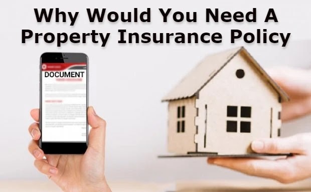 Why Would You Need A Property Insurance Policy