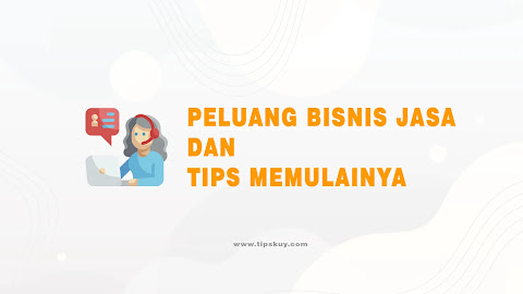 Peluang Bisnis Jasa dan Tips Memulainya